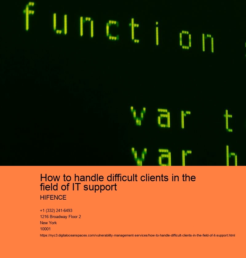 How to handle difficult clients in the field of IT support  HIFENCE Establish clear communication channels