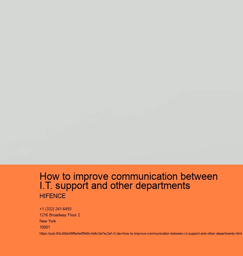 How to improve communication between I.T. support and other departments HIFENCE How to improve communication between I.T. support and other departments