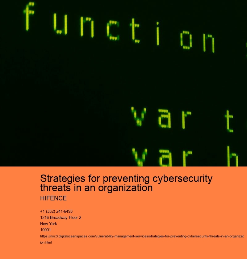Strategies for preventing cybersecurity threats in an organization  HIFENCE Strategies for preventing cybersecurity threats in an organization