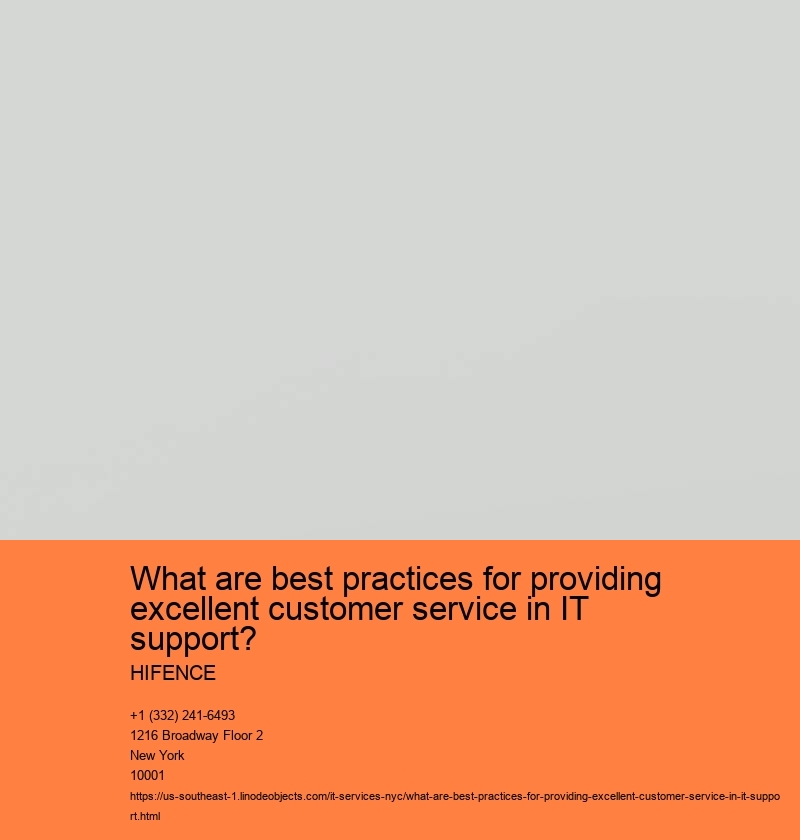 What are best practices for providing excellent customer service in IT support? HIFENCE Establish clear communication channels