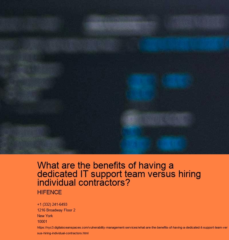 What are the benefits of having a dedicated IT support team versus hiring individual contractors? HIFENCE Consistent and reliable support