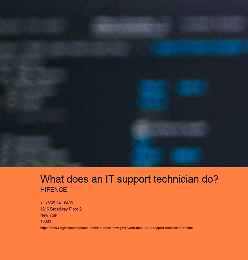 What does an IT support technician do? HIFENCE Troubleshoot and resolve hardware and software issues for end users