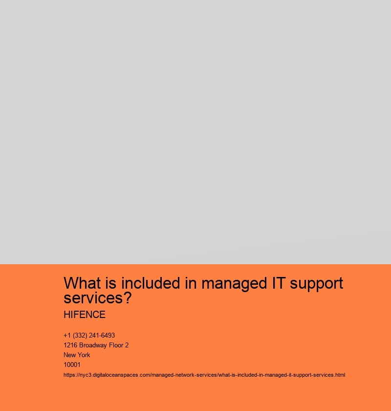 What is included in managed IT support services? HIFENCE What is included in managed IT support services?