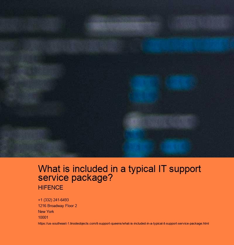What is included in a typical IT support service package? HIFENCE What is included in a typical IT support service package?