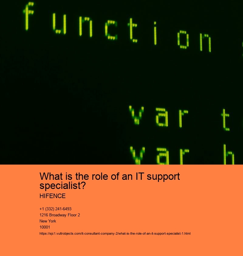 What is the role of an IT support specialist? HIFENCE Responsibilities of an IT support specialist