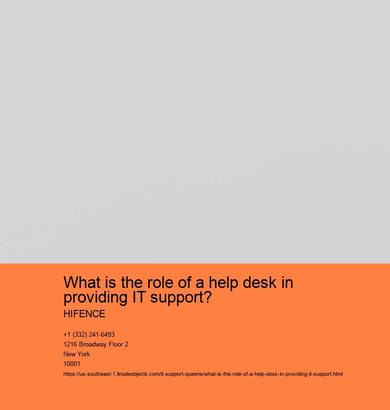 What is the role of a help desk in providing IT support? HIFENCE What is the role of a help desk in providing IT support?