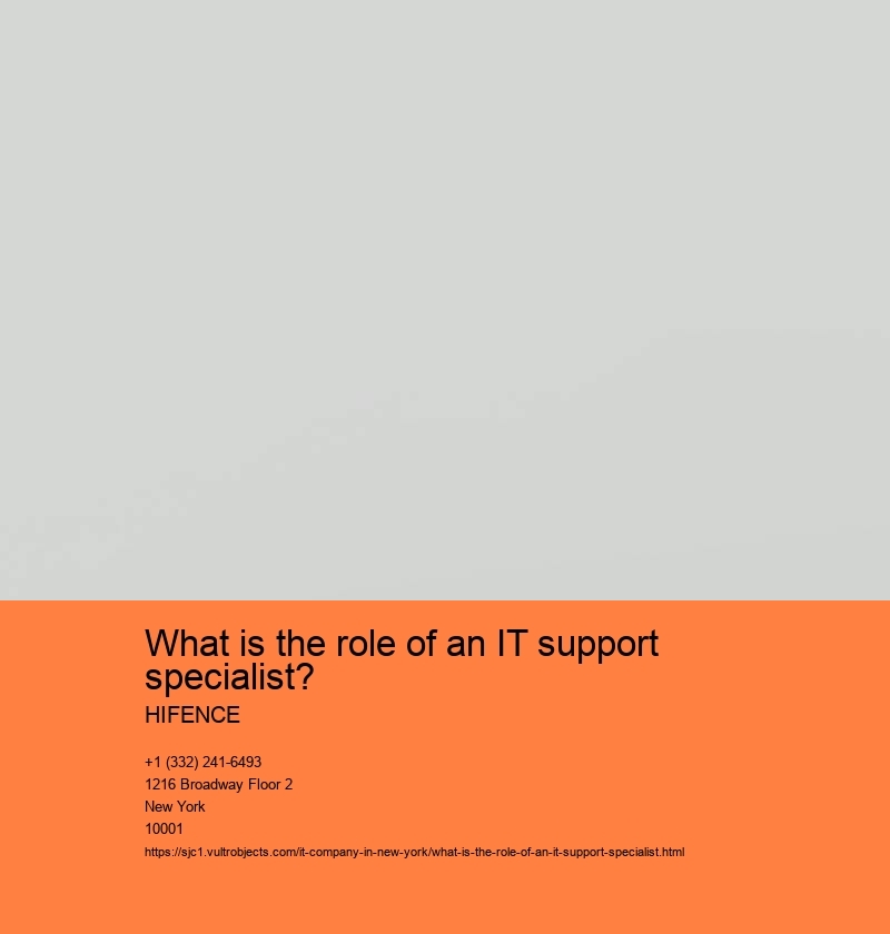 What is the role of an IT support specialist? HIFENCE What is the role of an IT support specialist?