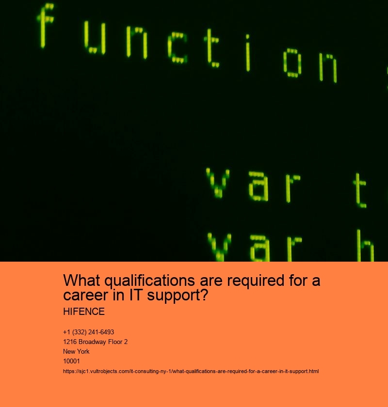 What qualifications are required for a career in IT support? HIFENCE What qualifications are required for a career in IT support?