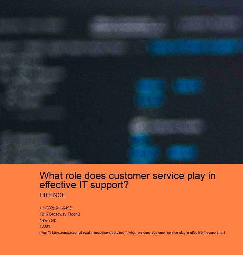What role does customer service play in effective IT support?