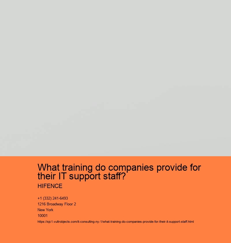 What training do companies provide for their IT support staff? HIFENCE What training do companies provide for their IT support staff?