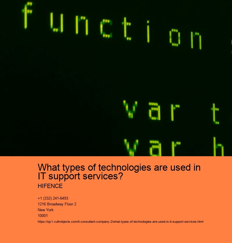 What types of technologies are used in IT support services? HIFENCE What types of technologies are used in IT support services?