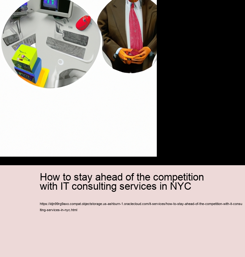 How to stay ahead of the competition with IT consulting services in NYC