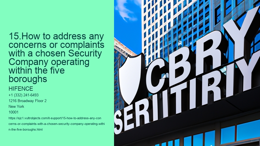 15.How to address any concerns or complaints with a chosen Security Company operating within the five boroughs