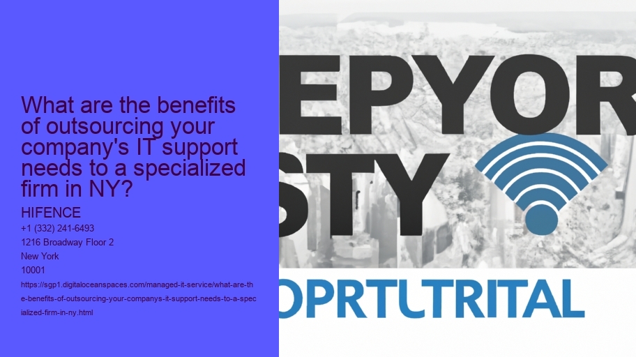 What are the benefits of outsourcing your company's IT support needs to a specialized firm in NY?