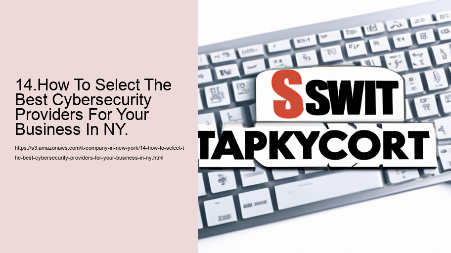 14.How To Select The Best Cybersecurity Providers For Your Business In NY.