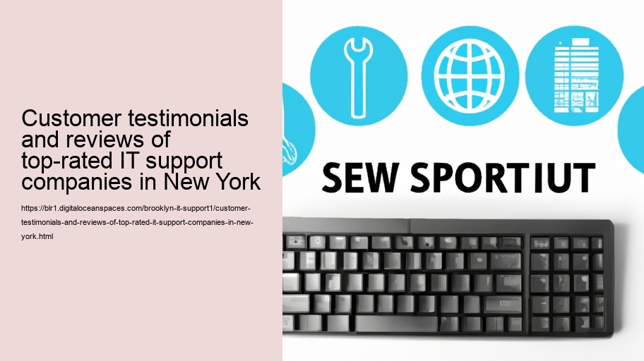 Customer testimonials and reviews of top-rated IT support companies in New York 