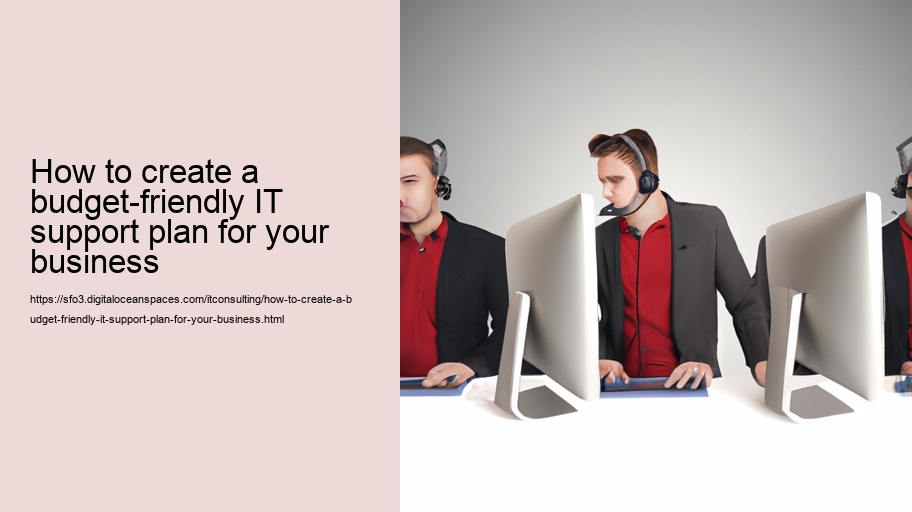 How to create a budget-friendly IT support plan for your business