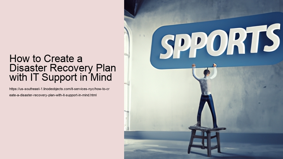 How to Create a Disaster Recovery Plan with IT Support in Mind