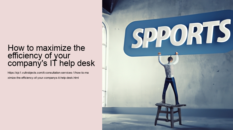How to maximize the efficiency of your company's IT help desk