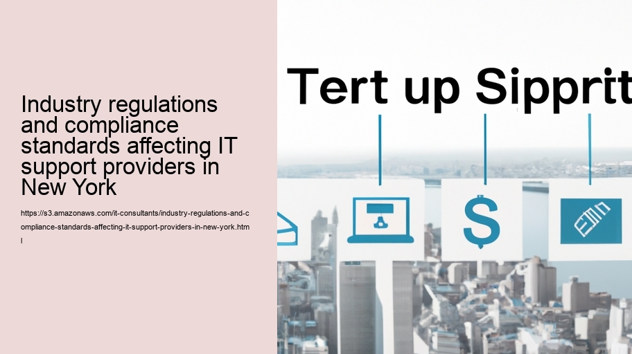 Industry regulations and compliance standards affecting IT support providers in New York 