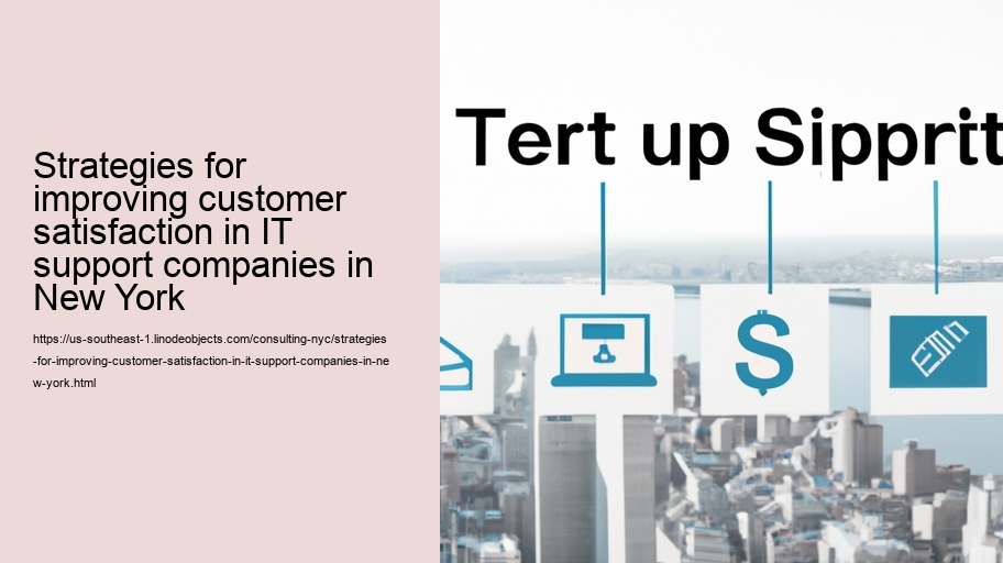Strategies for improving customer satisfaction in IT support companies in New York 