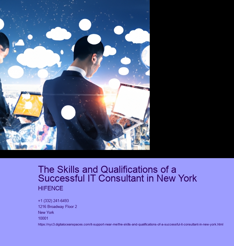 The Skills and Qualifications of a Successful IT Consultant in New York