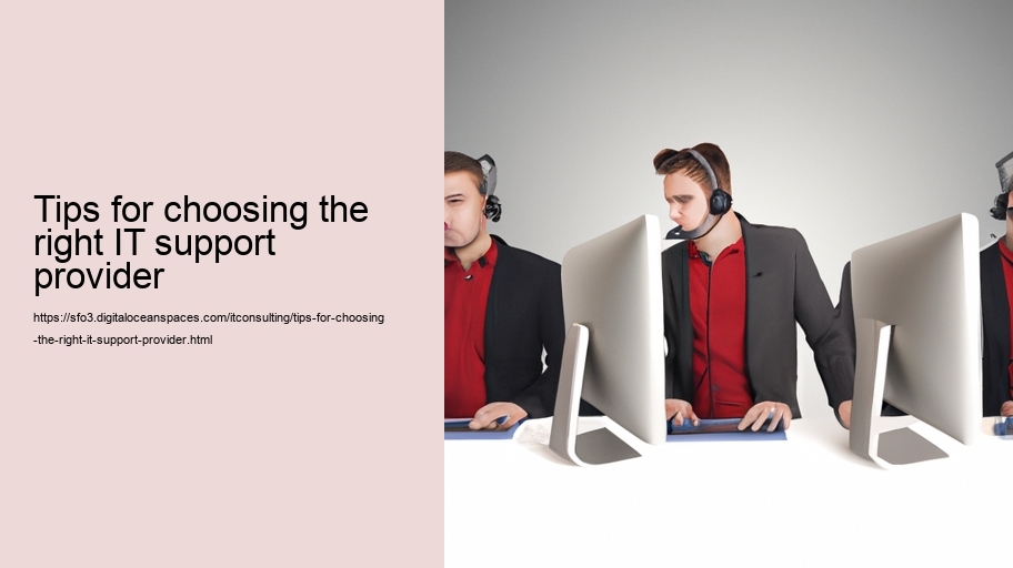 Tips for choosing the right IT support provider 