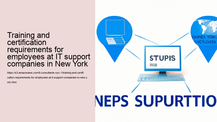 Training and certification requirements for employees at IT support companies in New York 