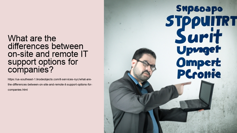 What are the differences between on-site and remote IT support options for companies?