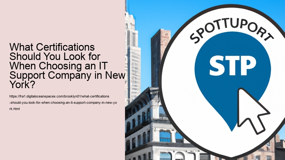 What Certifications Should You Look for When Choosing an IT Support Company in New York? 