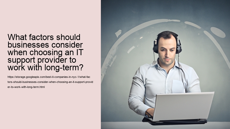 What factors should companies consider when choosing an IT support provider?