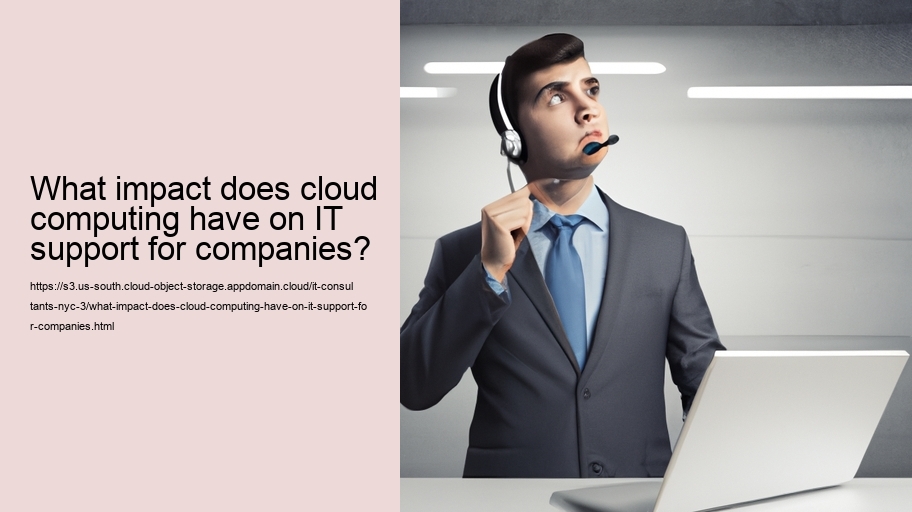 What impact does cloud computing have on IT support for companies?