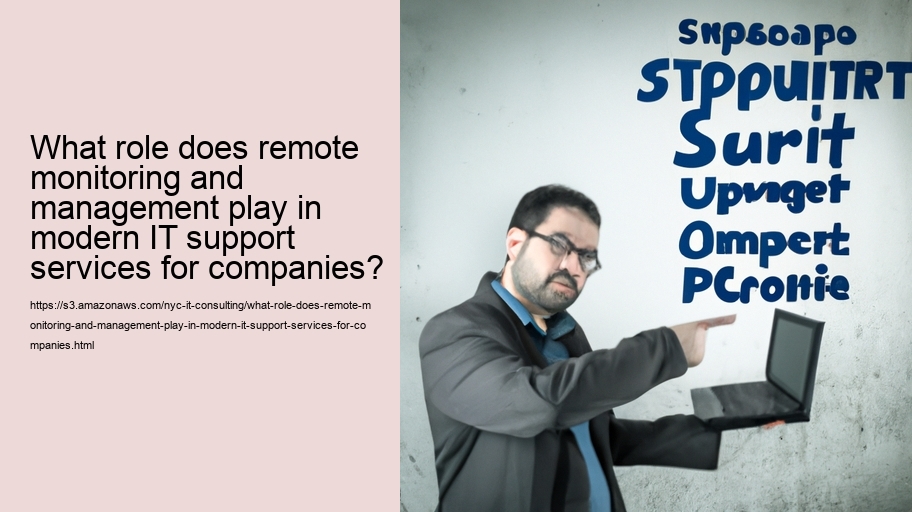 What role does remote monitoring and management play in modern IT support services for companies?