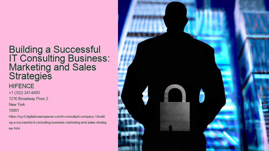 Building a Successful IT Consulting Business: Marketing and Sales Strategies