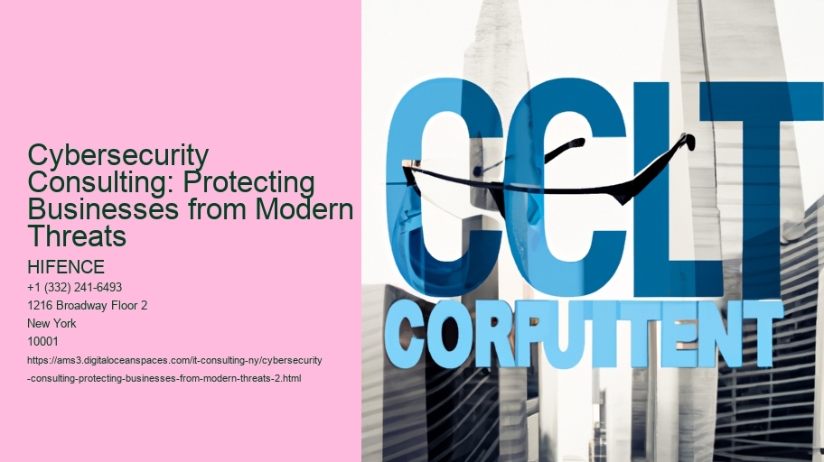 Cybersecurity Consulting: Protecting Businesses from Modern Threats