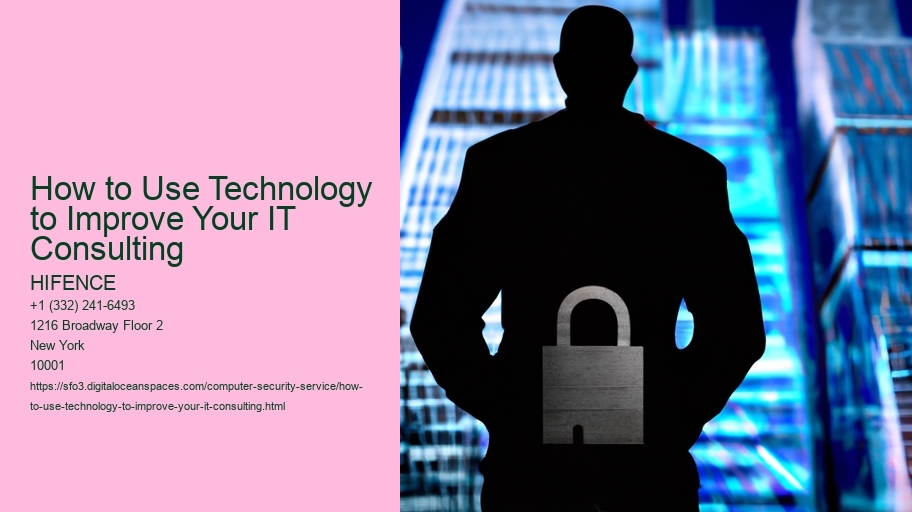 How to Use Technology to Improve Your IT Consulting