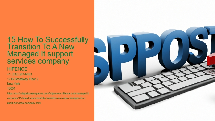 15.How To Successfully Transition To A New Managed It support services company HIFENCE 15.How To Successfully Transition To A New Managed It support services company