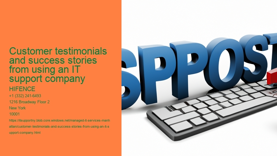 Customer testimonials and reviews showcasing the value of professional IT support HIFENCE Customer testimonials and reviews showcasing the value of professional IT support