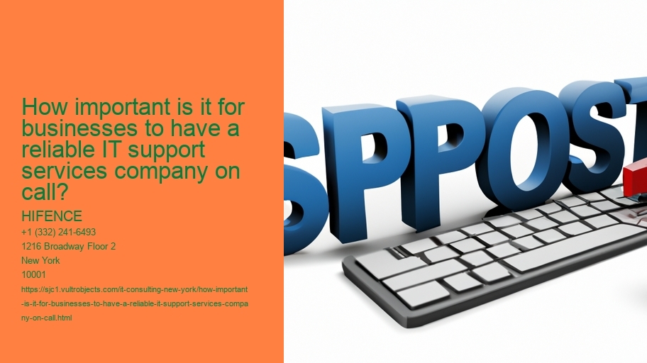 How important is it for businesses to have a reliable IT support services company on call? HIFENCE How important is it for businesses to have a reliable IT support services company on call?