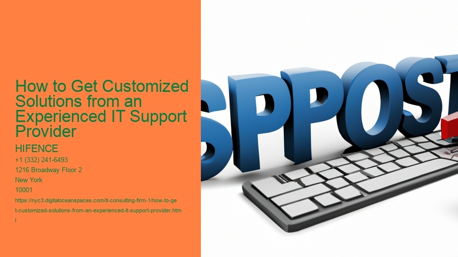 How to Get Customized Solutions from an Experienced IT Support Provider