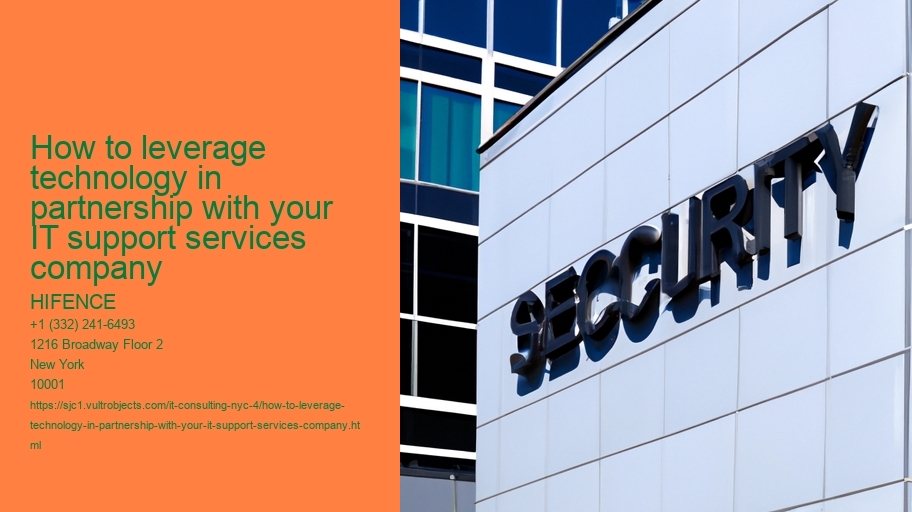 How to leverage technology in partnership with your IT support services company HIFENCE How to leverage technology in partnership with your IT support services company