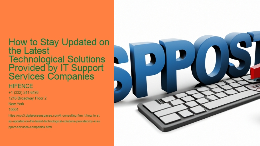 How to Stay Updated on the Latest Technological Solutions Provided by IT Support Services Companies