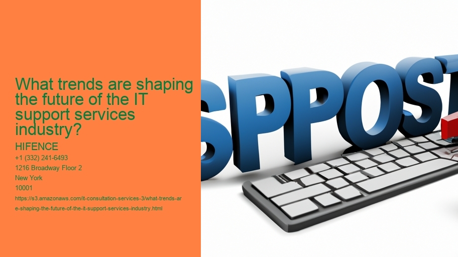 What trends are shaping the future of IT support services industry? HIFENCE What trends are shaping the future of IT support services industry?