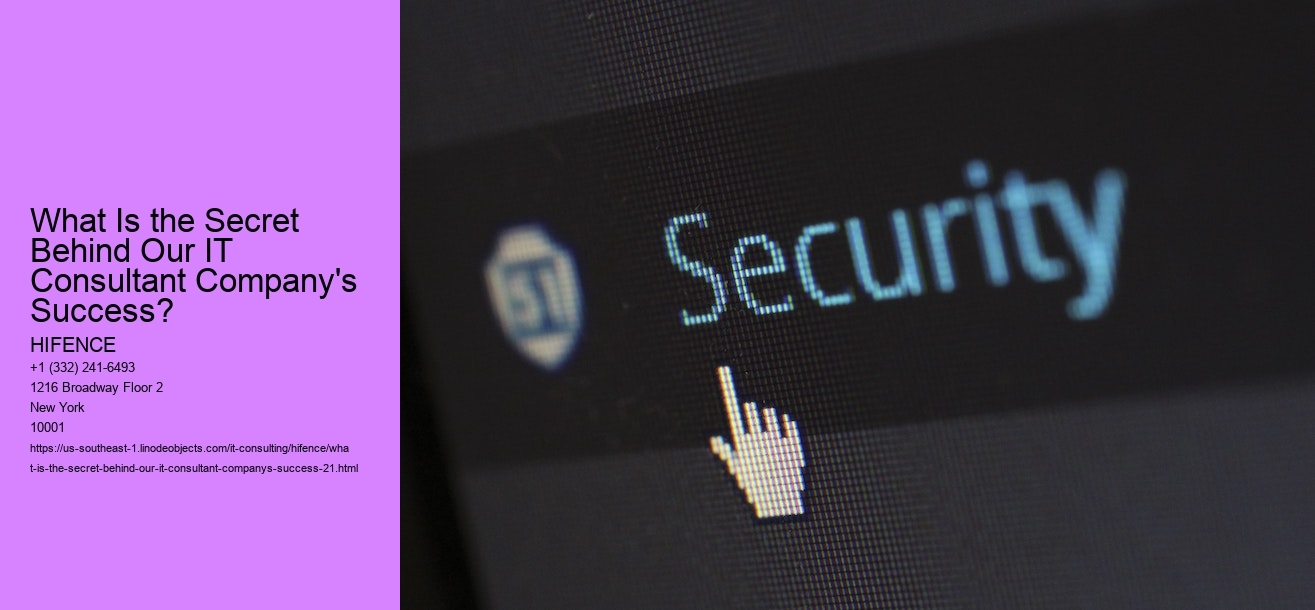 What Is the Secret Behind Our IT Consultant Company's Success?