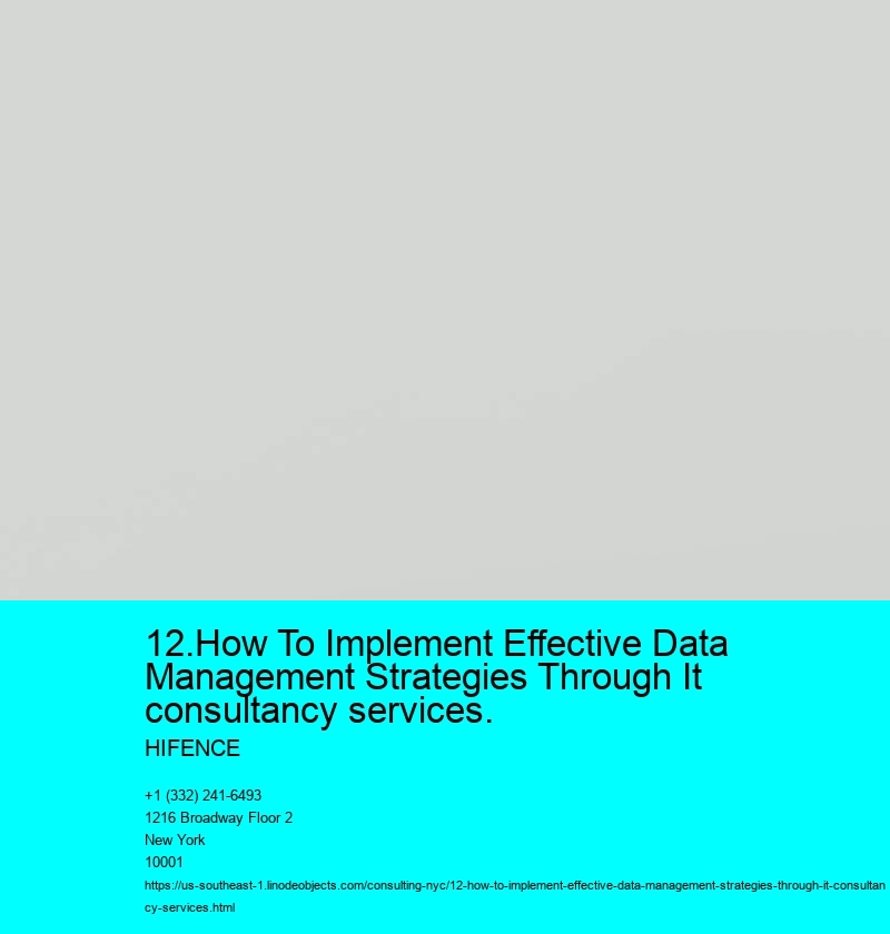 12.How To Implement Effective Data Management Strategies Through It consultancy services.