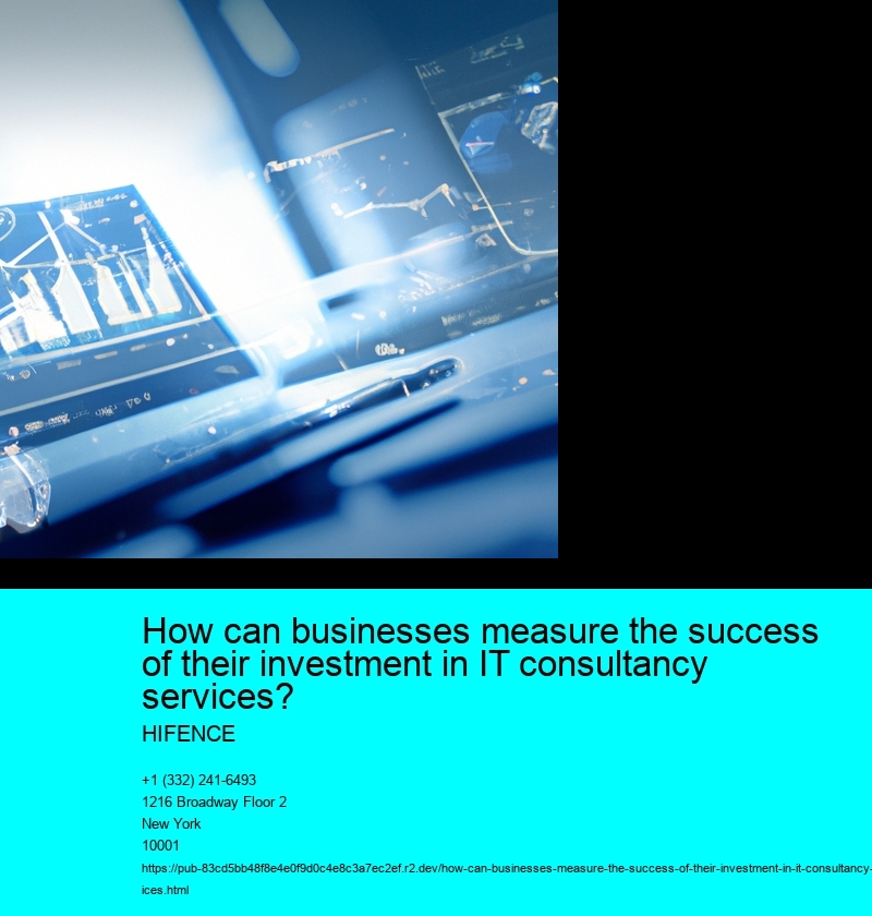 How can businesses measure the success of their investment in IT consultancy services?