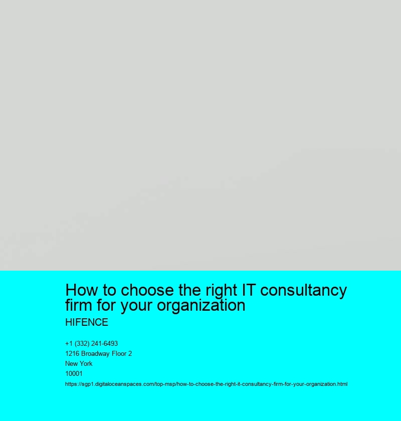 How to choose the right IT consultancy firm for your organization 