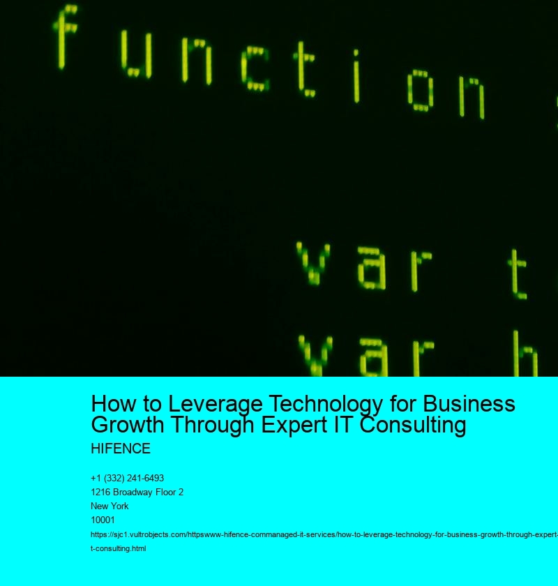 How to Leverage Technology for Business Growth Through Expert IT Consulting