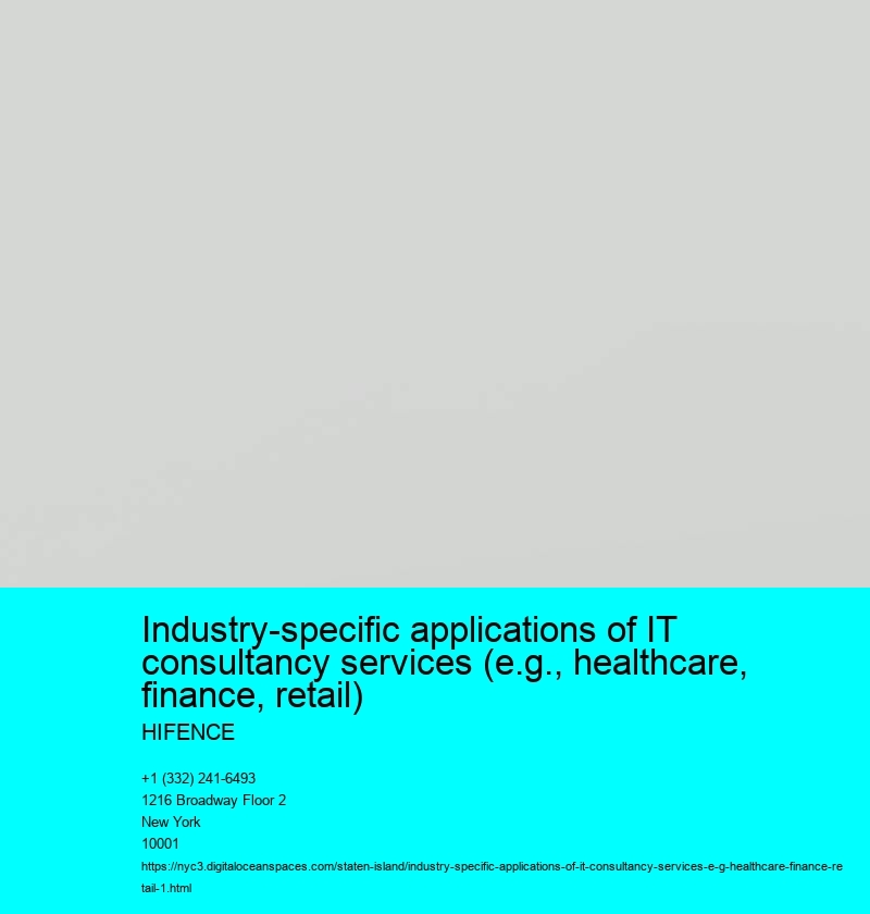 Industry-specific applications of IT consultancy services (e.g., healthcare, finance, retail)