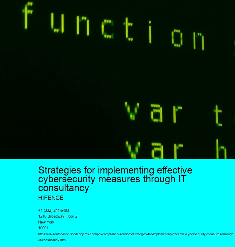 Strategies for implementing effective cybersecurity measures through IT consultancy 